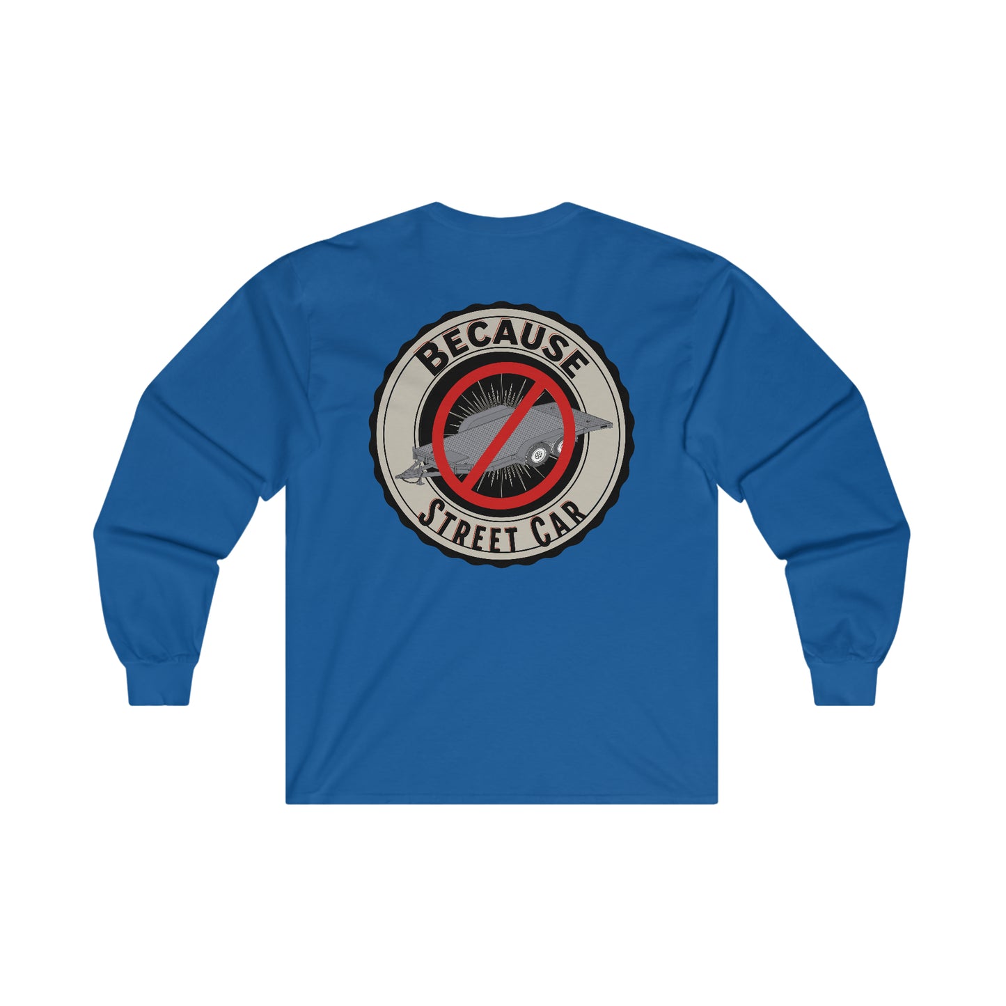 Because Street Car Long Sleeve Tee