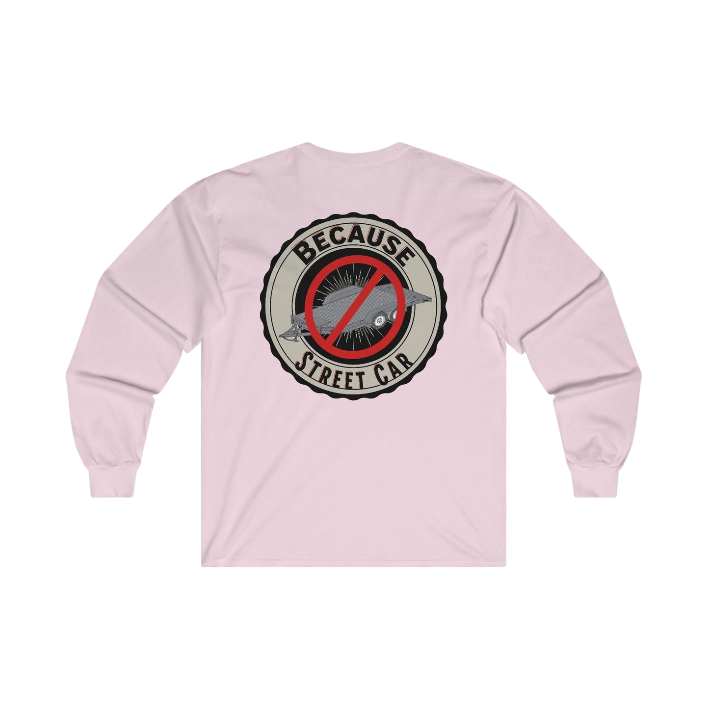 Because Street Car Long Sleeve Tee