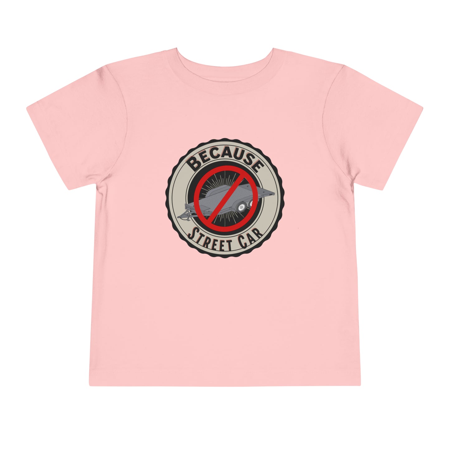 Because Street Car Toddler T Shirt