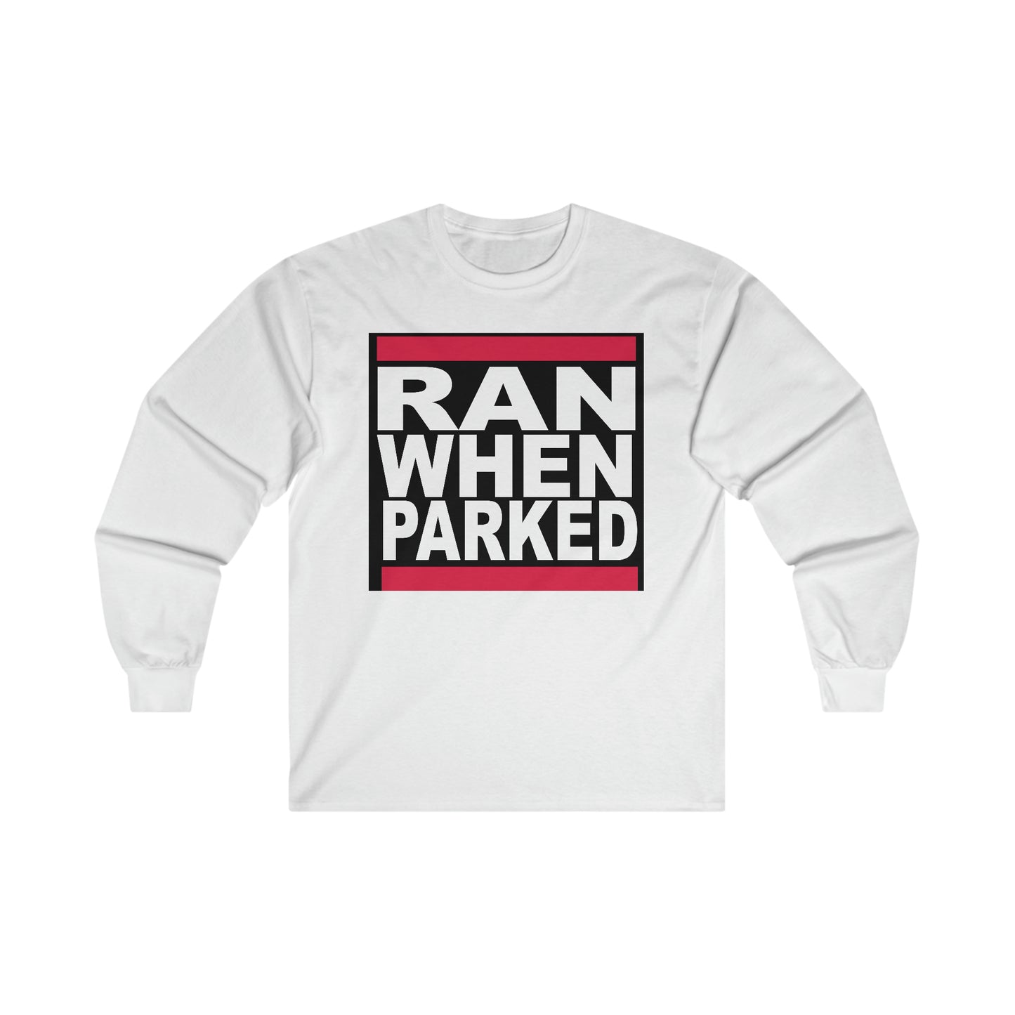 Ran When Parked Long Sleeve Tee