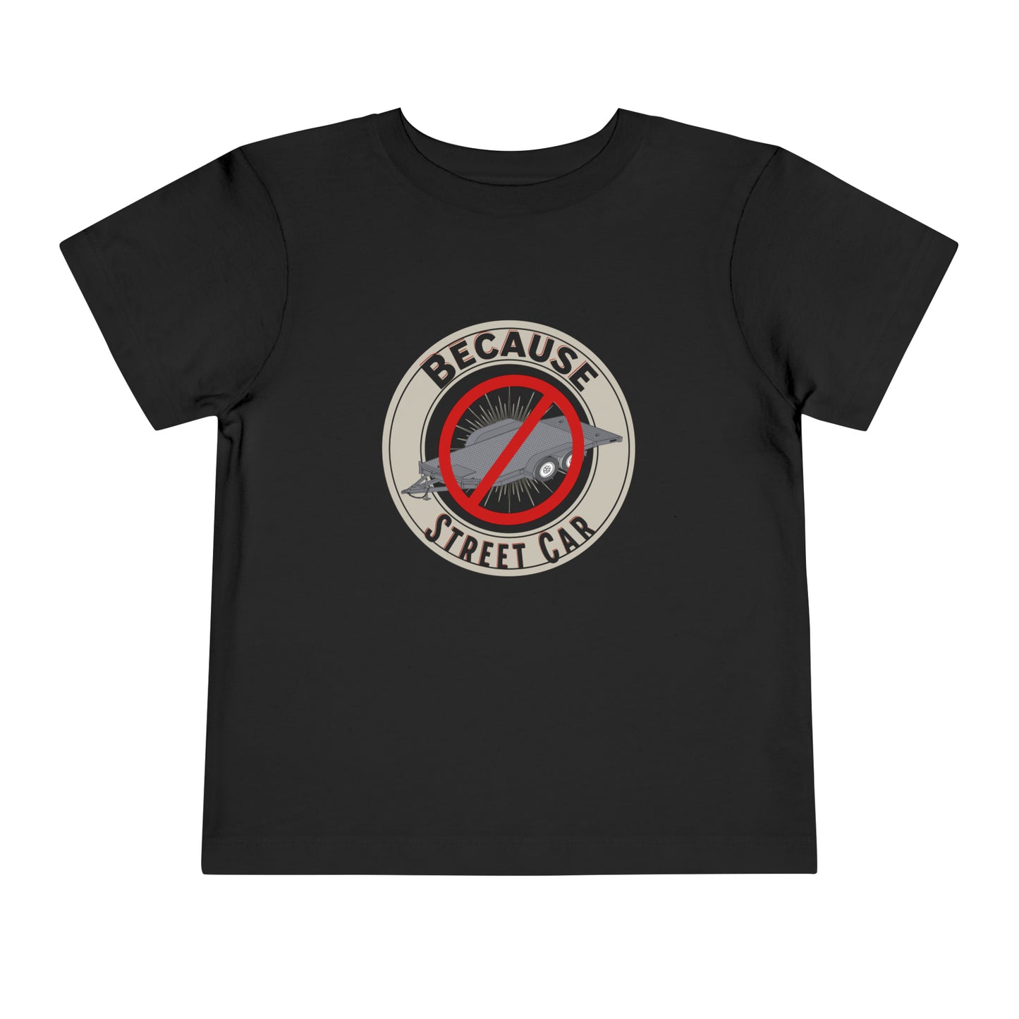 Because Street Car Toddler T Shirt