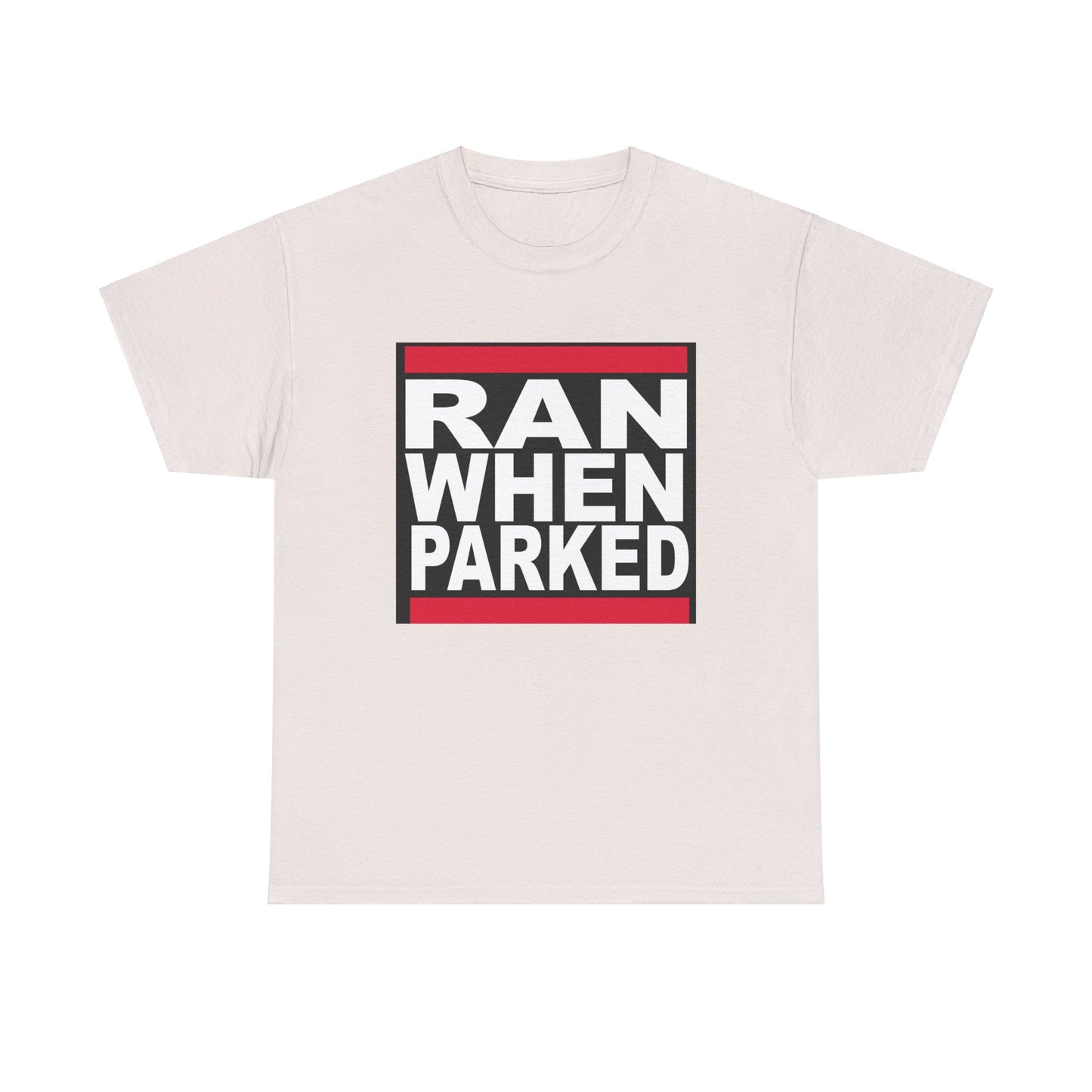 Ran When Parked Shirt