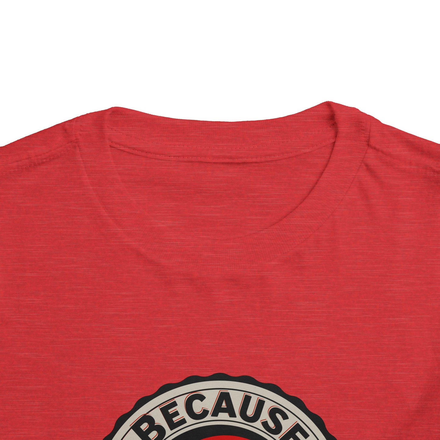 Because Street Car Toddler T Shirt