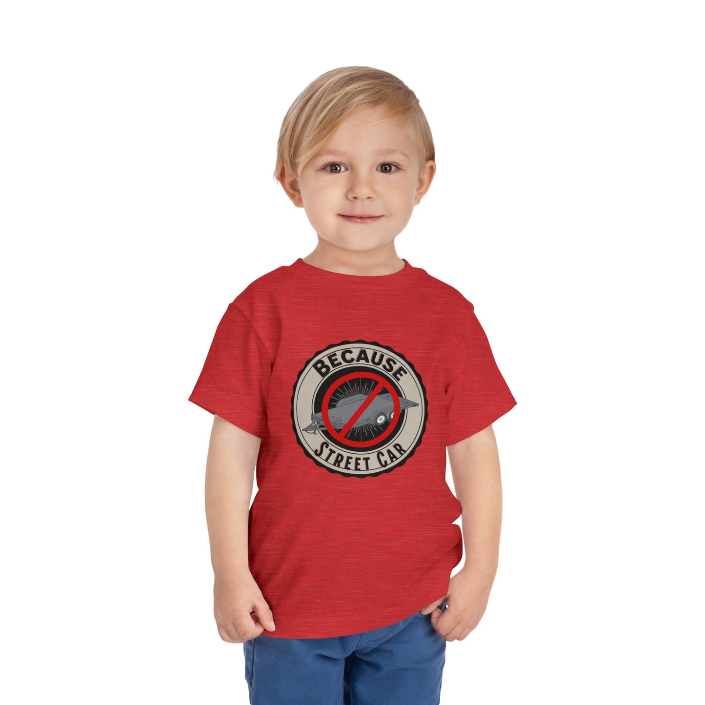 Because Street Car Toddler T Shirt