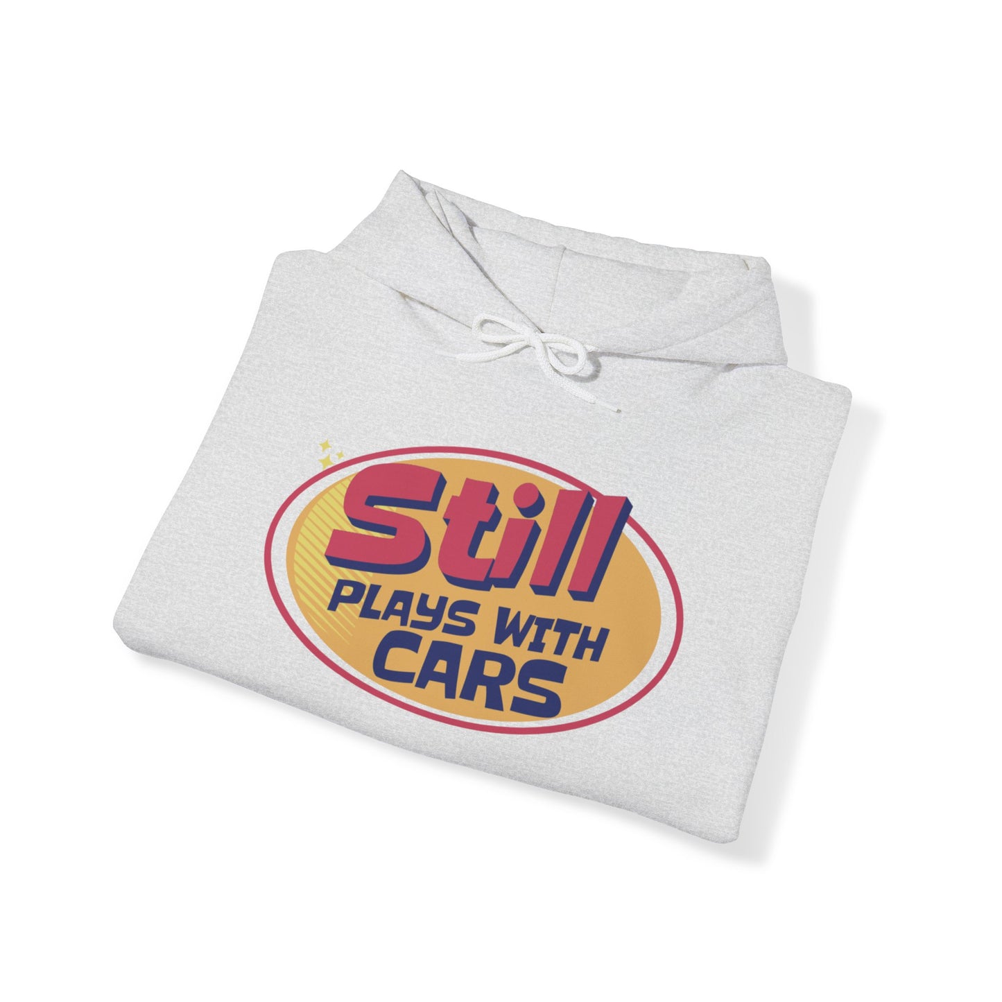 Still Plays With Cars Hoodie