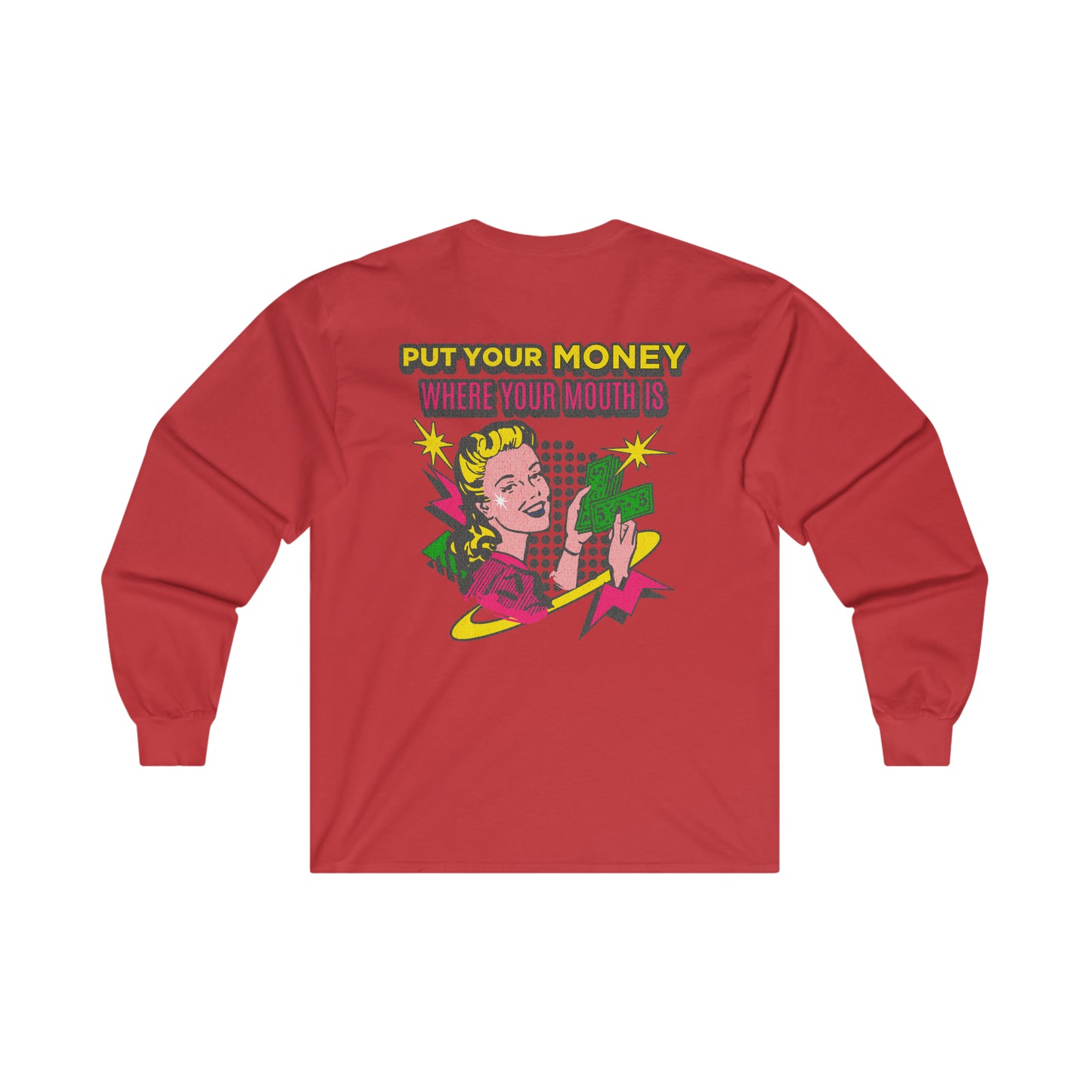 Put Your Money Where Your Mouth Is Long Sleeve Tee