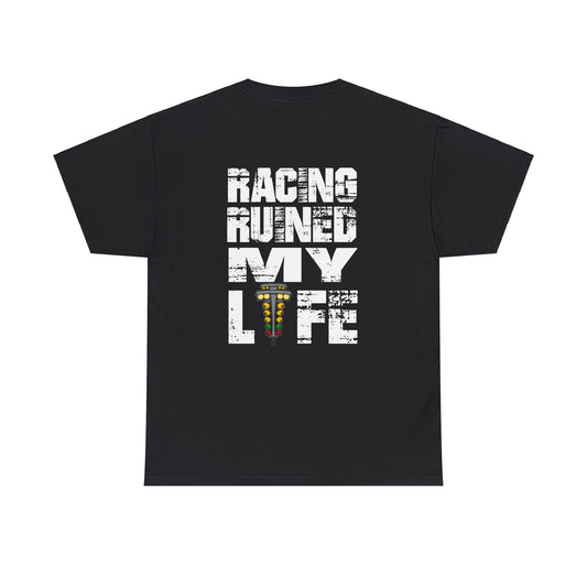 Racing Ruined My Life Shirt