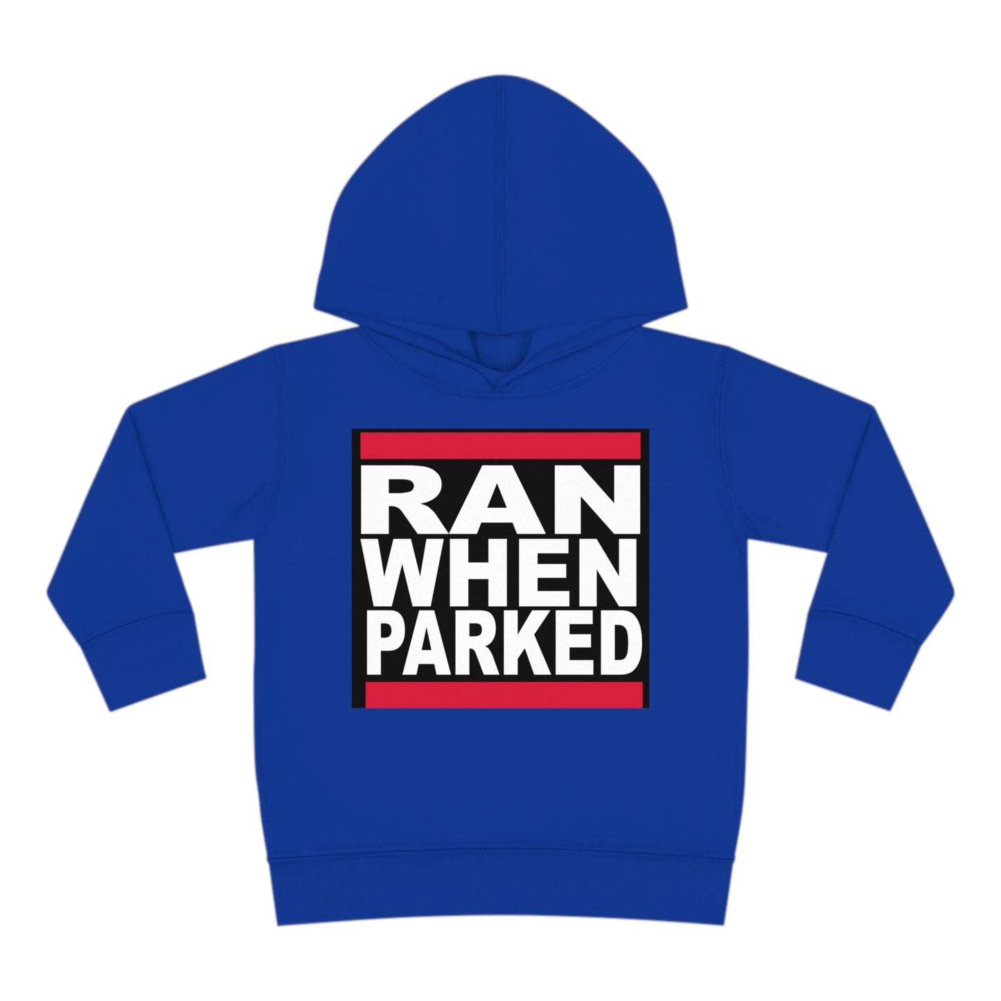 Toddler Ran When Parked Hoodie